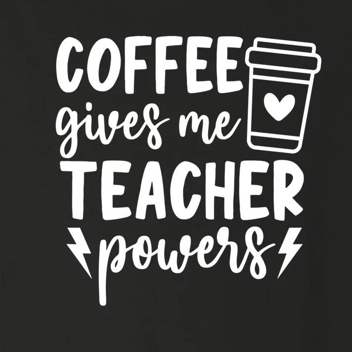 Funny Teaching Educator Coffee Gives Me Teacher Powers Gift Toddler Long Sleeve Shirt