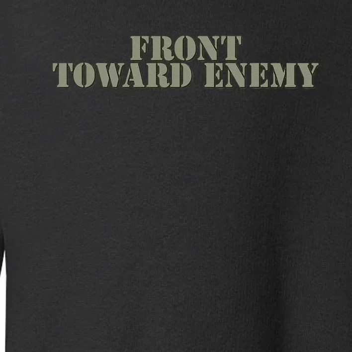 Front Toward Enemy Claymore Mine Funny Military Joke Toddler Sweatshirt