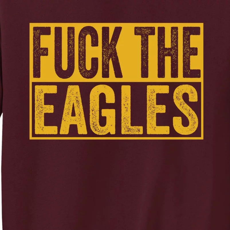 Fuck The Eagles Shirt Funny Eagles Gift For Sports Fans Tall Sweatshirt