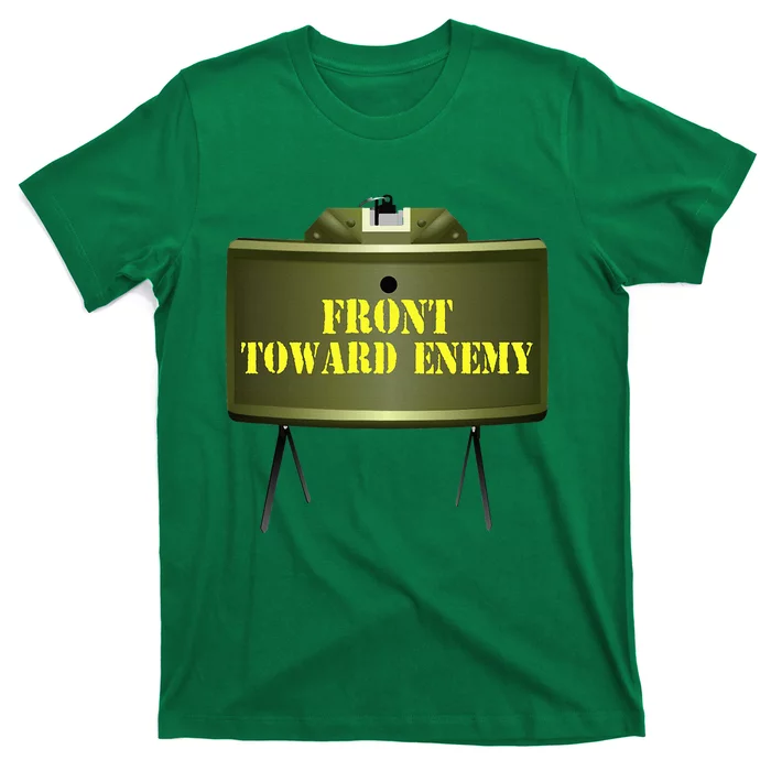 Front Toward Enemy Military Claymore Mine Front Toward Enemy T-Shirt