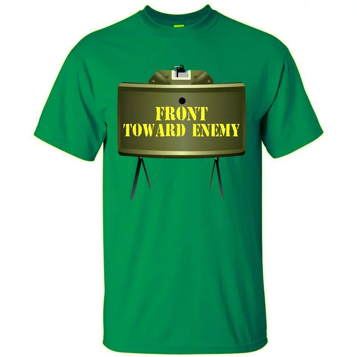 Front Toward Enemy Military Claymore Mine Front Toward Enemy Tall T-Shirt