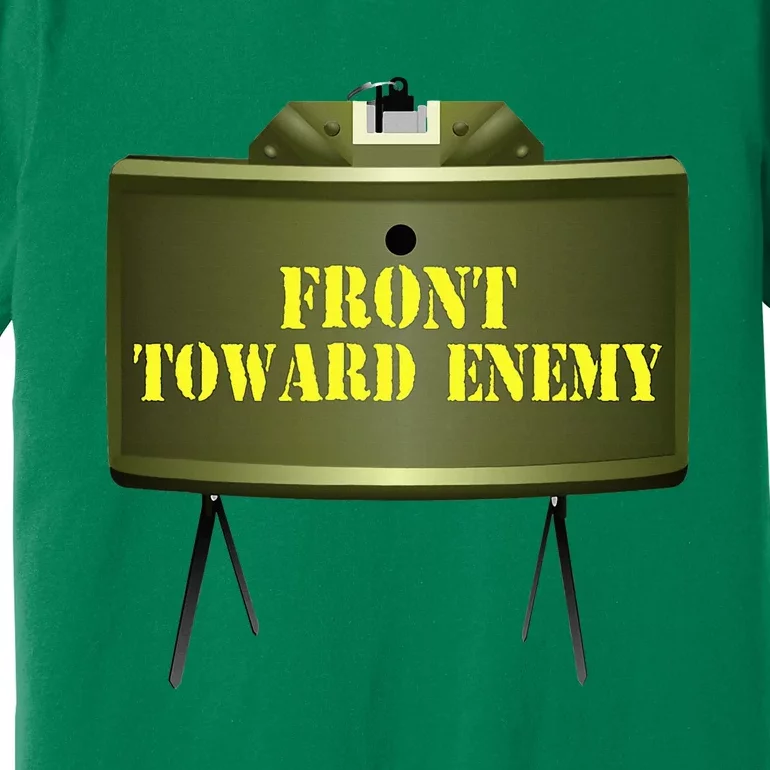 Front Toward Enemy Military Claymore Mine Front Toward Enemy Premium T-Shirt