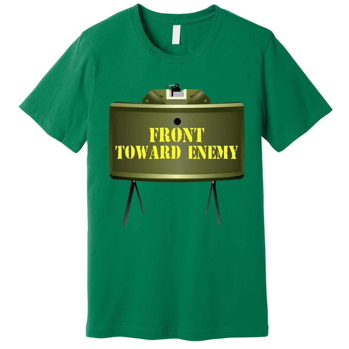 Front Toward Enemy Military Claymore Mine Front Toward Enemy Premium T-Shirt