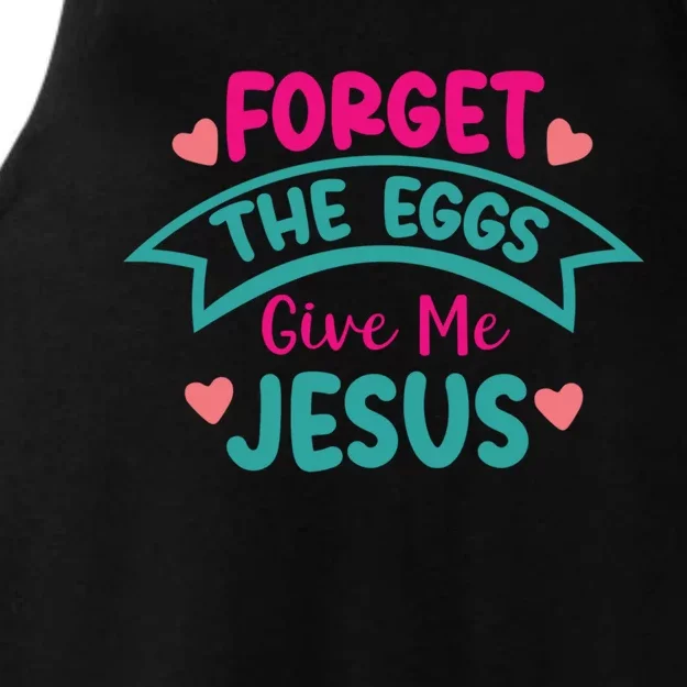 Forget The Eggs Give Me Jesus Funny Gift Funny Easter Funny Gift Ladies Tri-Blend Wicking Tank