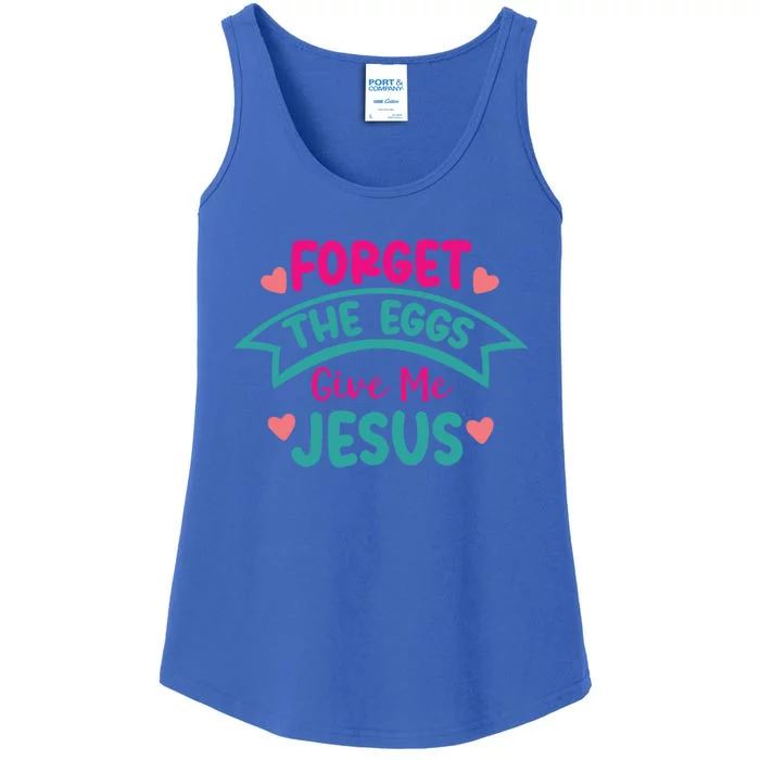 Forget The Eggs Give Me Jesus Funny Gift Funny Easter Funny Gift Ladies Essential Tank