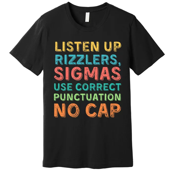 Funny Teacher English Use Punctuation Listen Up Rizzlers Premium T-Shirt