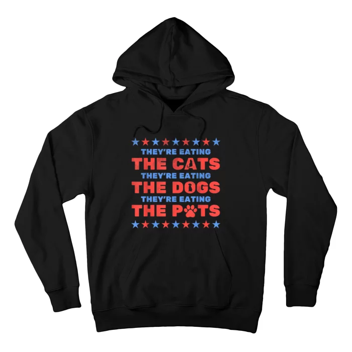 Funny Theyre Eating The Dogs And Cats Election 2024 Gift Hoodie