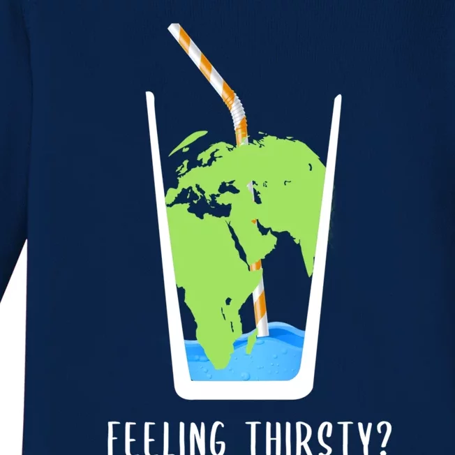 Feeling Thirsty Earth Runs Out Of Water Save Water Supply Gift Baby Long Sleeve Bodysuit