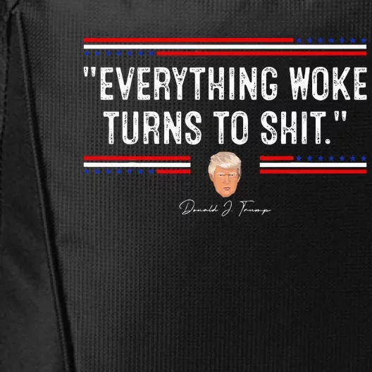 Funny Trump Everything Woke Turns To Shit Political City Backpack