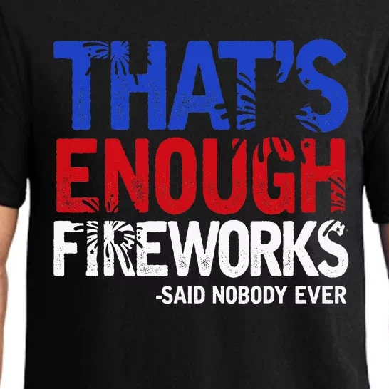 Funny Thats Enough Fireworks 4th Of July Patriotic Pajama Set