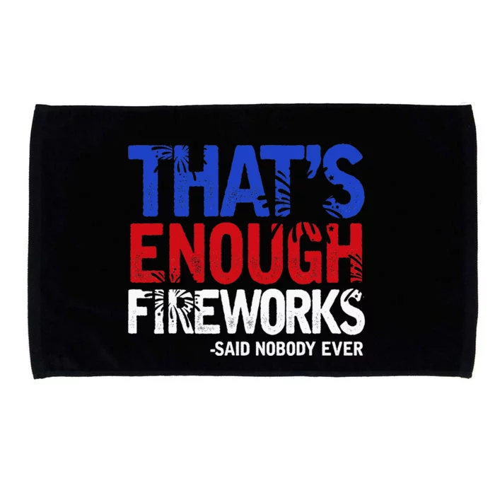 Funny Thats Enough Fireworks 4th Of July Patriotic Microfiber Hand Towel