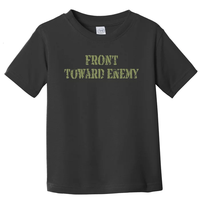 Front Towards Enemy Claymore Mine Front Towards Enemy Toddler T-Shirt