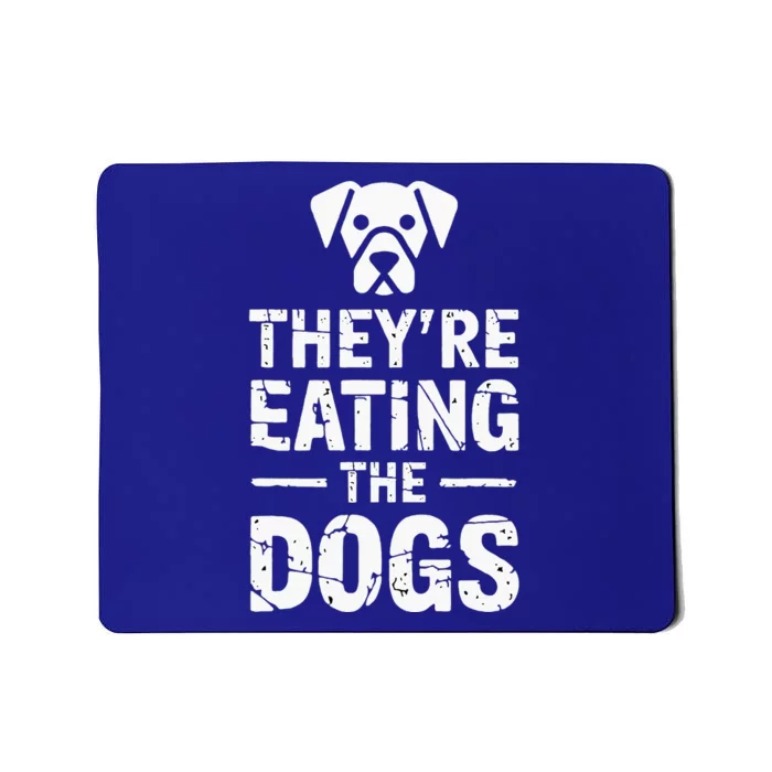 Funny TheyRe Eating The Dogs Mousepad