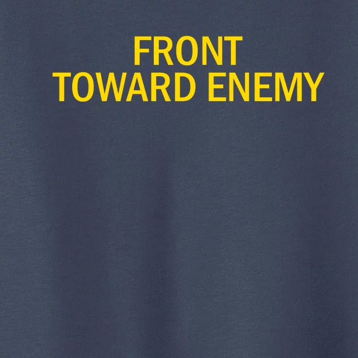 Front Toward Enemy Toddler T-Shirt