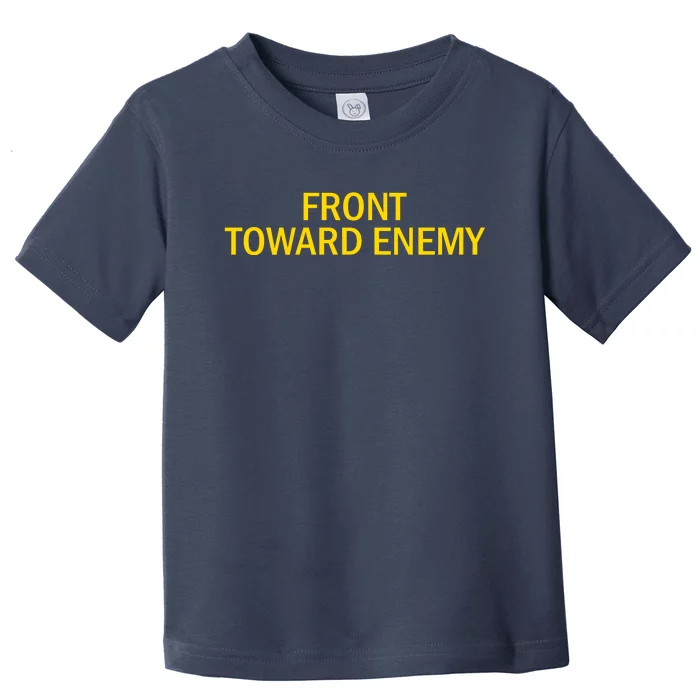 Front Toward Enemy Toddler T-Shirt