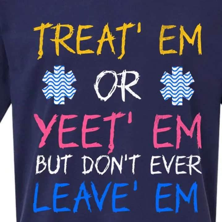 Funny Treat Em Yeet Em Emt Ems Er Ambulance Paramedic Sueded Cloud Jersey T-Shirt