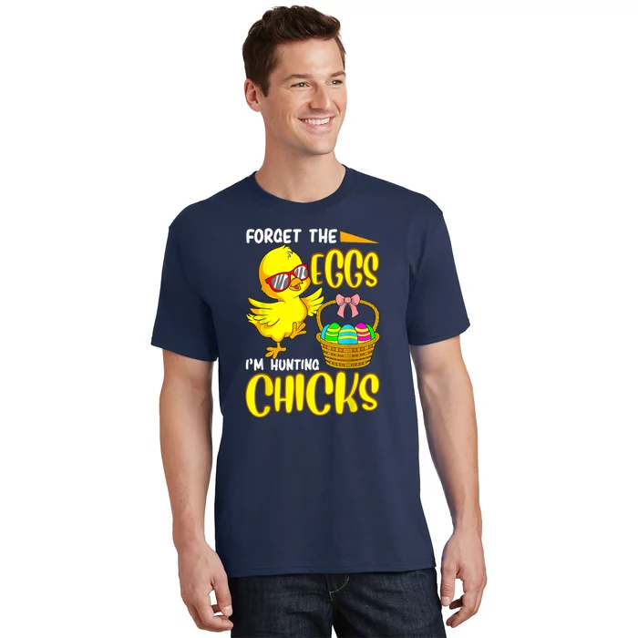 Forget The Eggs I'm Hunting Chicks Funny Happy Easter Day T-Shirt