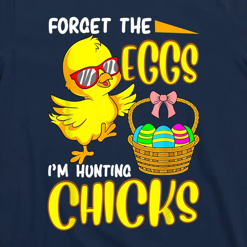 Forget The Eggs I'm Hunting Chicks Funny Happy Easter Day T-Shirt