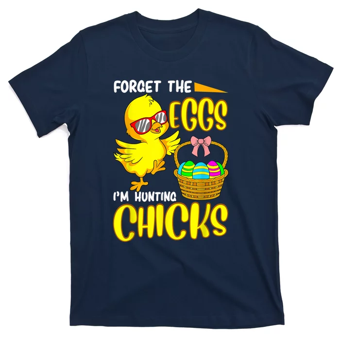 Forget The Eggs I'm Hunting Chicks Funny Happy Easter Day T-Shirt