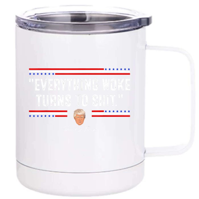 Funny Trump Everything Woke Turns To Shit Meme Shirt Political Front & Back 12oz Stainless Steel Tumbler Cup