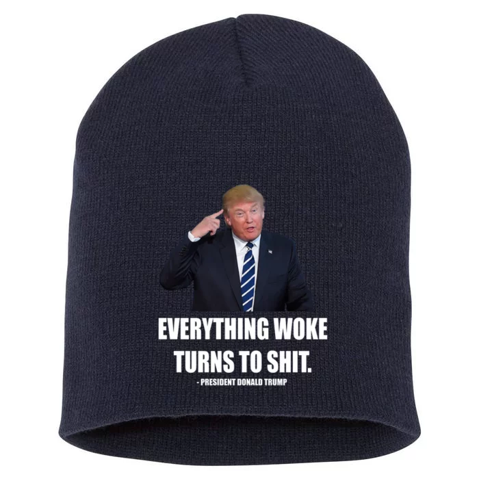 Funny Trump Everything Woke Turns To Shit Quote Short Acrylic Beanie