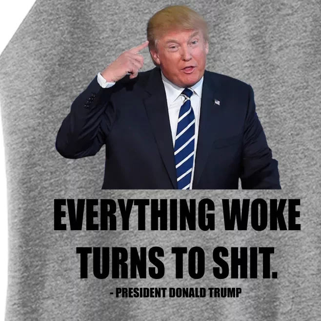 Funny Trump Everything Woke Turns To Shit Quote Women’s Perfect Tri Rocker Tank