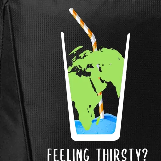 Feeling Thirsty Earth Runs Out Of Water Save Water Supply Gift City Backpack