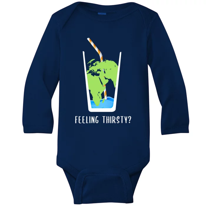 Feeling Thirsty Earth Runs Out Of Water Save Water Supply Gift Baby Long Sleeve Bodysuit