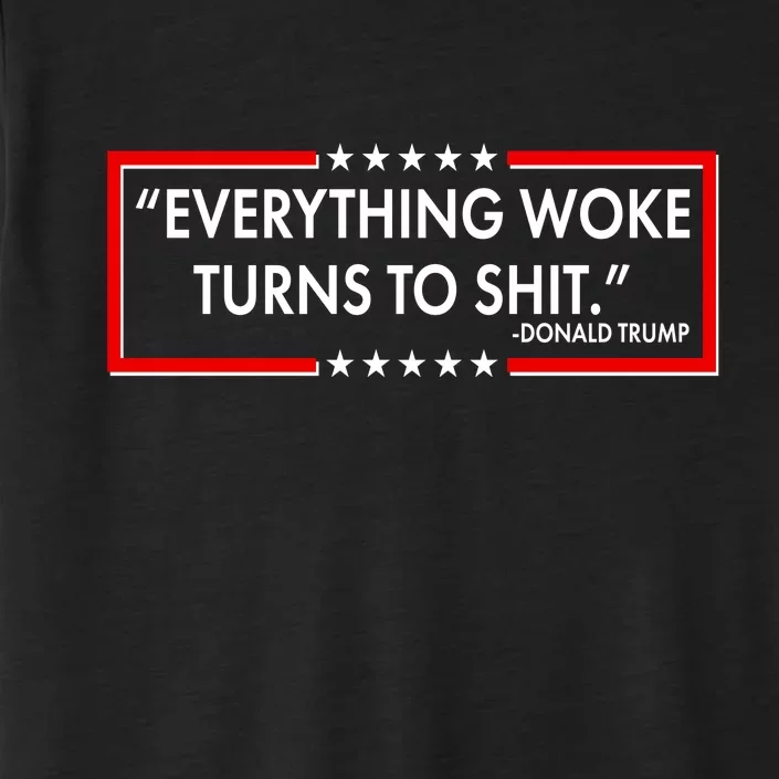 Funny Trump Everything Woke Turns To Shit ChromaSoft Performance T-Shirt