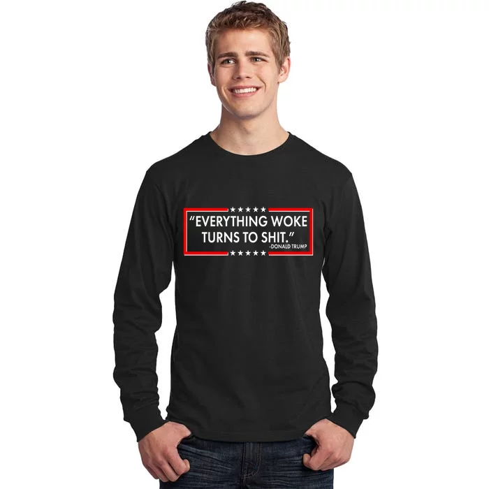 Funny Trump Everything Woke Turns To Shit Tall Long Sleeve T-Shirt