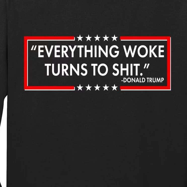 Funny Trump Everything Woke Turns To Shit Tall Long Sleeve T-Shirt