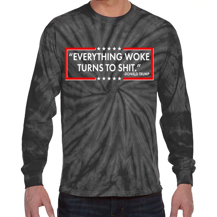 Funny Trump Everything Woke Turns To Shit Tie-Dye Long Sleeve Shirt