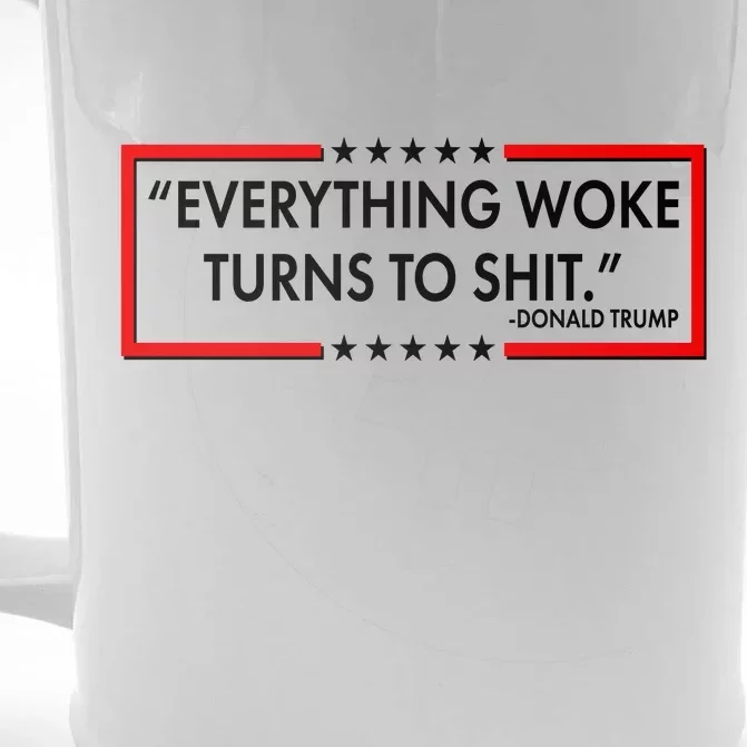 Funny Trump Everything Woke Turns To Shit Front & Back Beer Stein