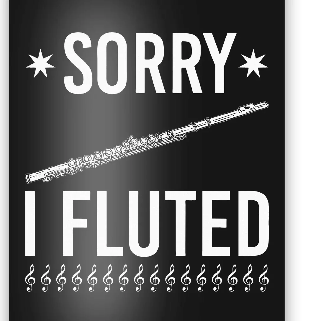 Funny Transverse Flute Intrument Sorry I Fluted Flutist Poster