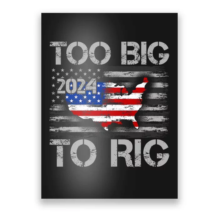 Funny Trump Funny Too Big To Rig Poster