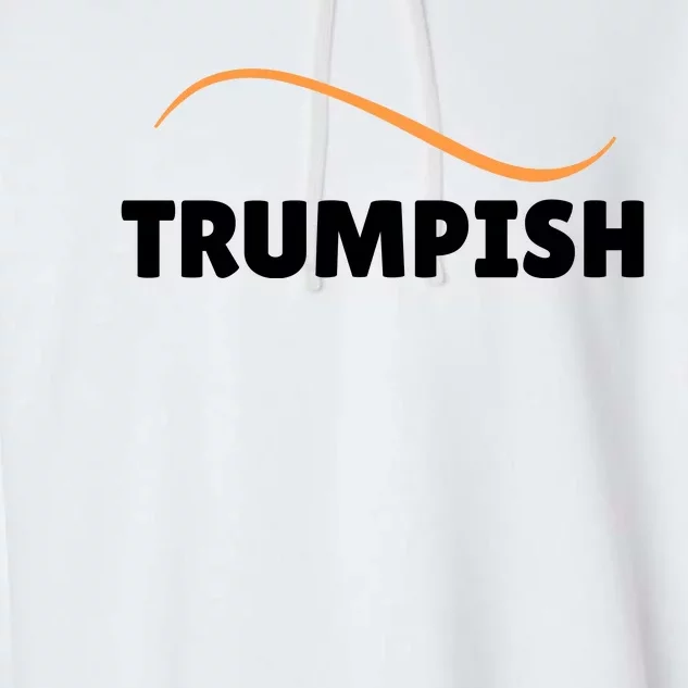 Funny TRUMPISH Garment-Dyed Fleece Hoodie