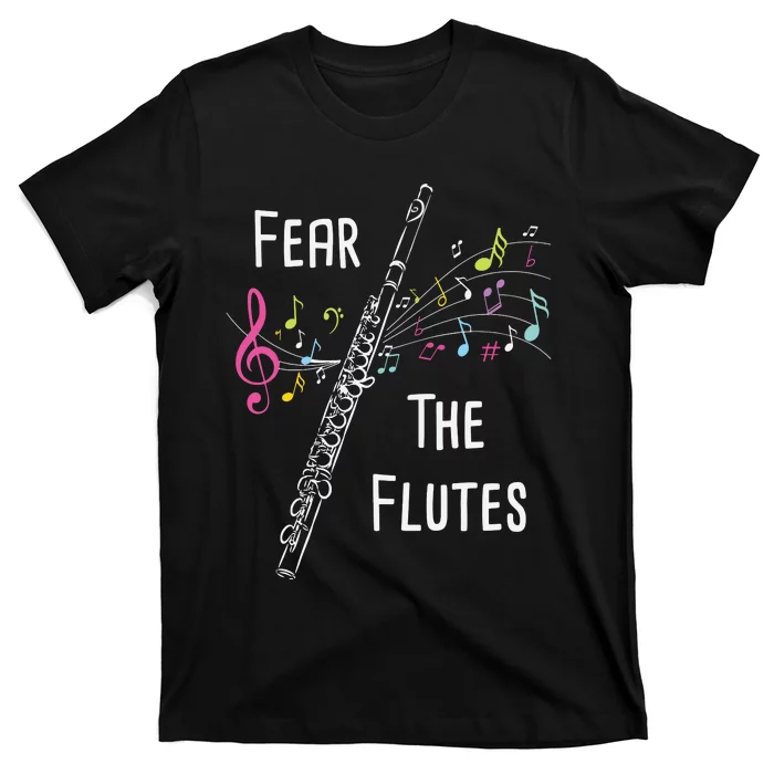 Fear The Flutes Flute Player Flutist Marching Band Music T-Shirt