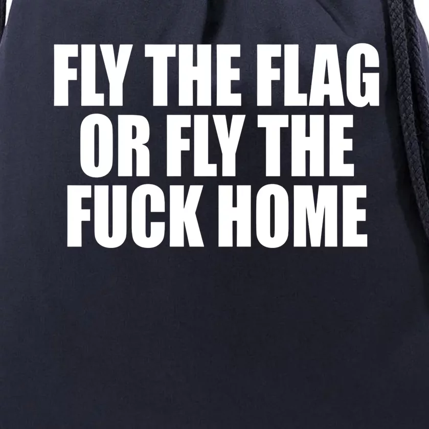 Fly The Flag Or Fly The Fuck Home Gift Drawstring Bag