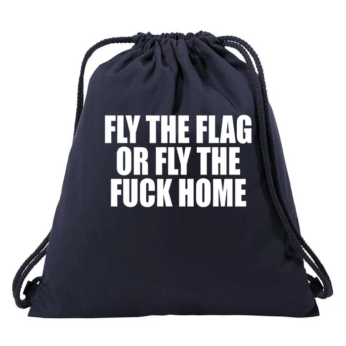 Fly The Flag Or Fly The Fuck Home Gift Drawstring Bag