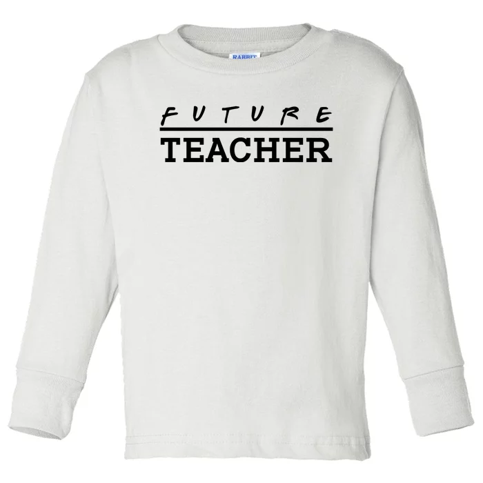 Future Teacher Toddler Long Sleeve Shirt