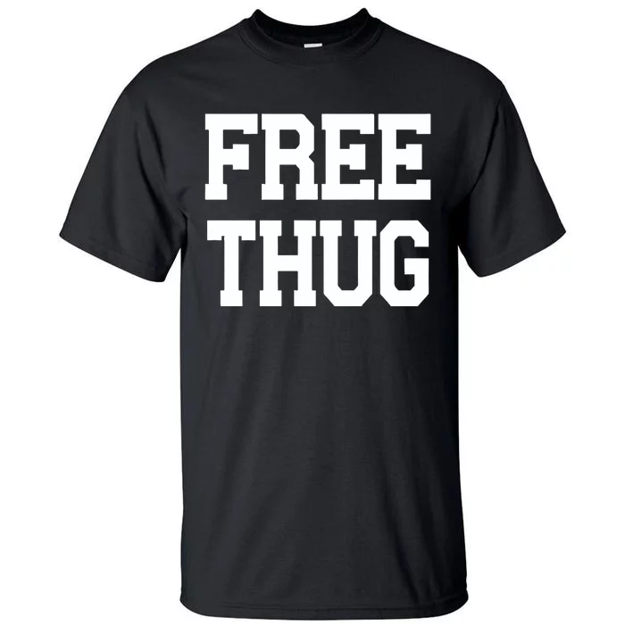 Free Thug Tall T-Shirt