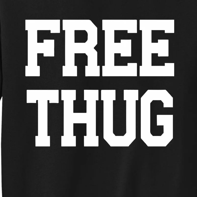 Free Thug Tall Sweatshirt