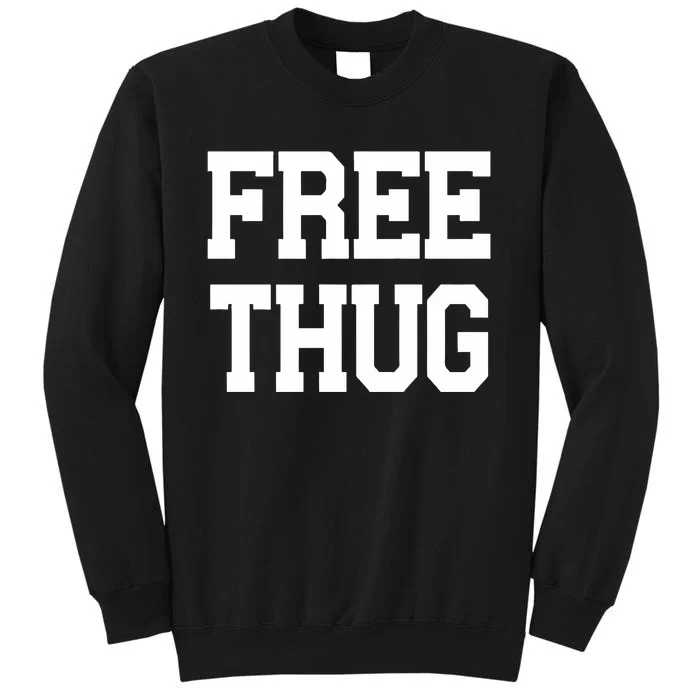 Free Thug Tall Sweatshirt