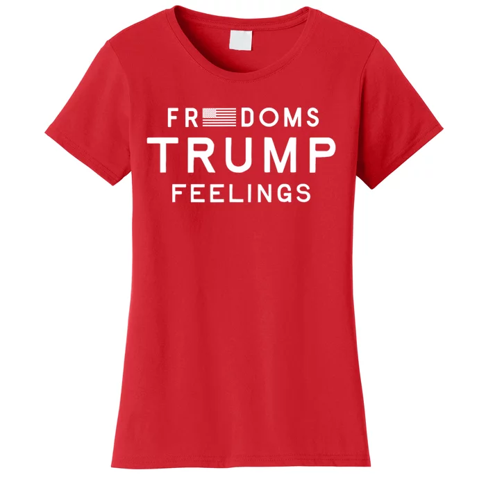 Freedoms Trump Feelings Women's T-Shirt