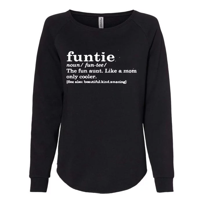 Funtie The Fun Aunt Like A Mom Only Way Cooler Funtie Aunt Gift Womens California Wash Sweatshirt