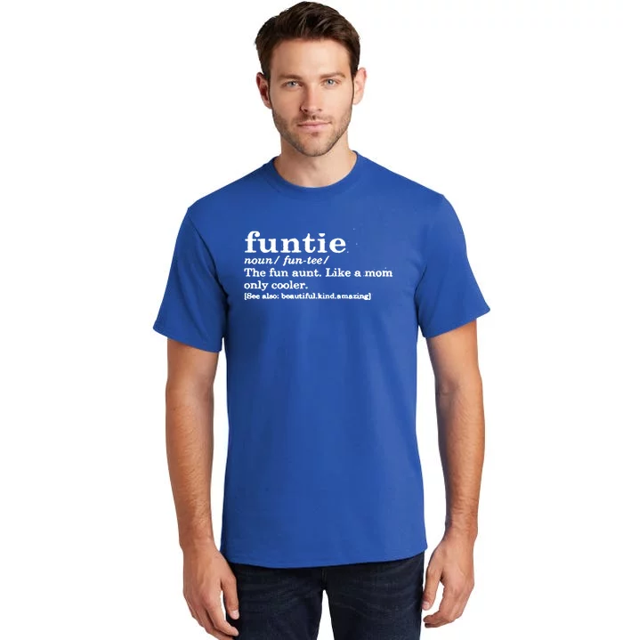 Funtie The Fun Aunt Like A Mom Only Way Cooler Funtie Aunt Gift Tall T-Shirt