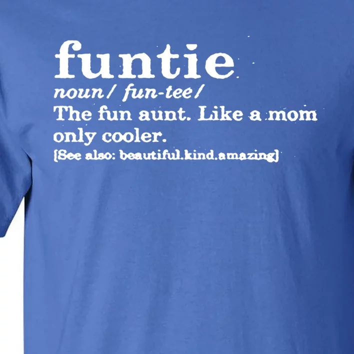 Funtie The Fun Aunt Like A Mom Only Way Cooler Funtie Aunt Gift Tall T-Shirt