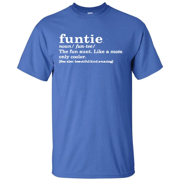 Funtie The Fun Aunt Like A Mom Only Way Cooler Funtie Aunt Gift Tall T-Shirt