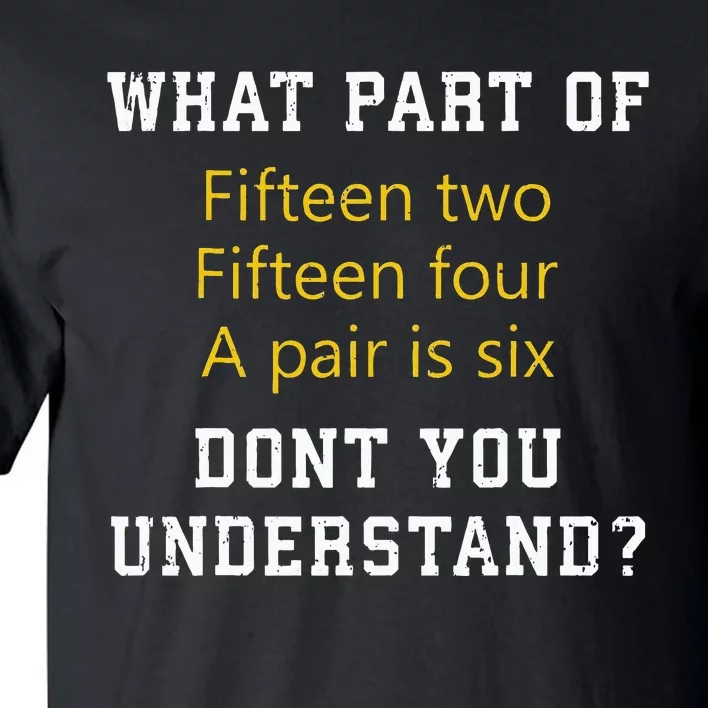 Fifteen Two Fifteen Four A pair is Six Funny Cribbage Game Tall T-Shirt