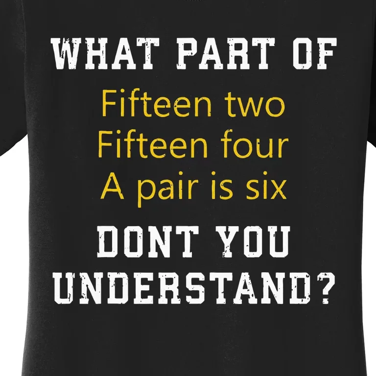 Fifteen Two Fifteen Four A pair is Six Funny Cribbage Game Women's T-Shirt